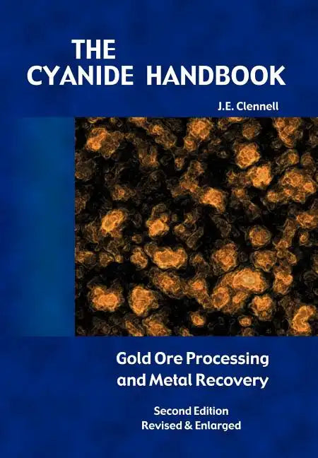 The Cyanide Handbook: Gold Ore Processing & Metal Recovery - Hardcover