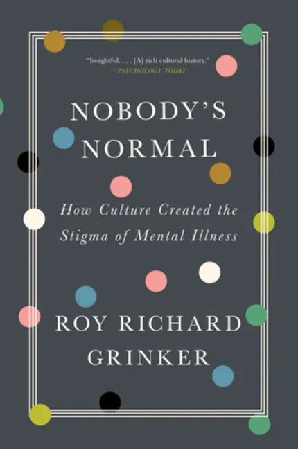 Nobody's Normal: How Culture Created the Stigma of Mental Illness - Paperback