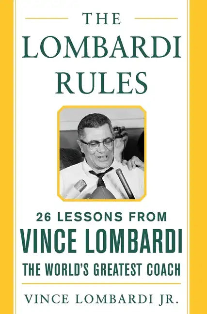 The Lombardi Rules: 25 Lessons from Vince Lombardi--The World's Greatest Coach - Hardcover