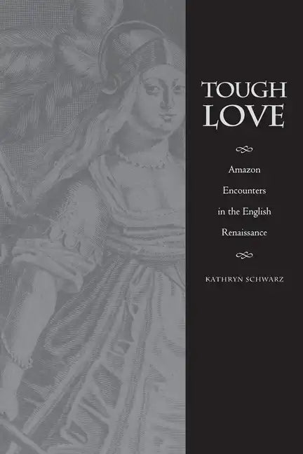 Tough Love: Amazon Encounters in the English Renaissance - Paperback