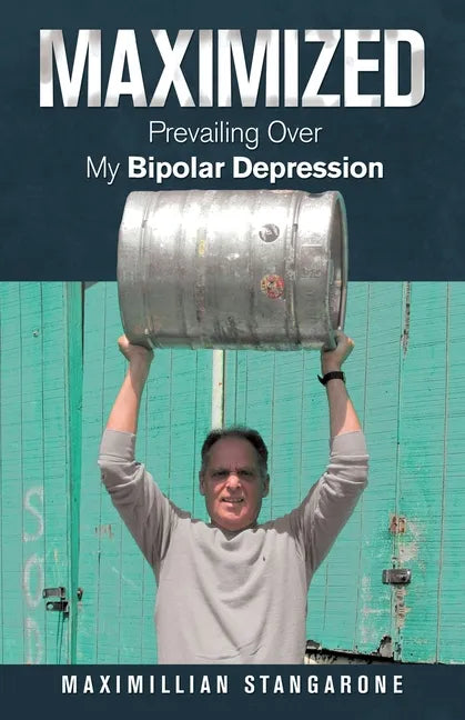 Maximized: Prevailing over My Bipolar Depression - Paperback