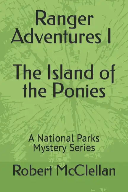 Ranger Adventures I - The Island of the Ponies: A National Parks Mystery Series - Paperback