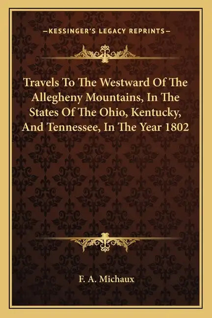 Travels to the Westward of the Allegheny Mountains, in the States of the Ohio, Kentucky, and Tennessee, in the Year 1802 - Paperback