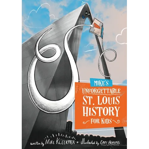 Mike's Unforgettable St. Louis History, For Kids - Paperback