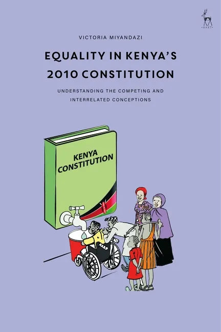 Equality in Kenya's 2010 Constitution: Understanding the Competing and Interrelated Conceptions - Paperback