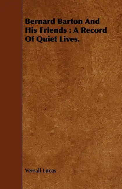 Bernard Barton And His Friends: A Record Of Quiet Lives. - Paperback