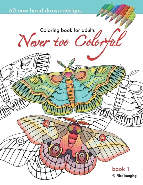 Never too Colorful: A coloring book for adolescents and adults of all ages and skills - Paperback