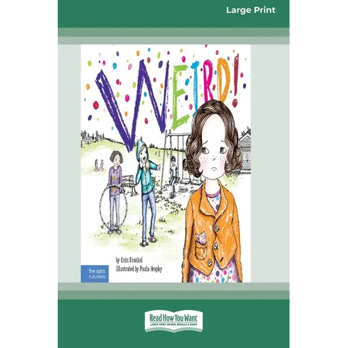 Weird!: A Story About Dealing with Bullying in Schools [Standard Large Print] - Paperback