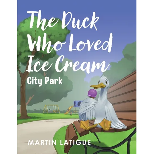 The Duck Who Loved Ice Cream - Paperback