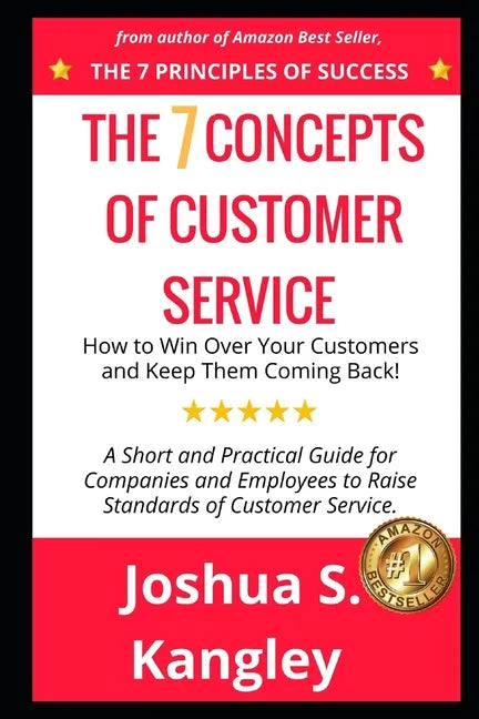 The 7 Concepts of Customer Service: How to Win Over Your Customers and Keep Them Coming Back! A Short and Practical Guide for Companies and Employees - Paperback