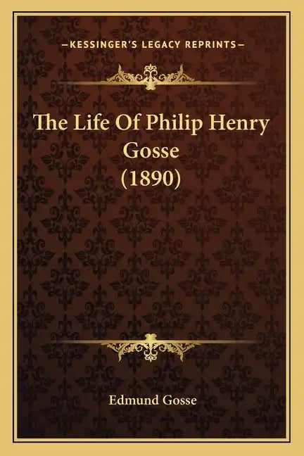 The Life Of Philip Henry Gosse (1890) - Paperback
