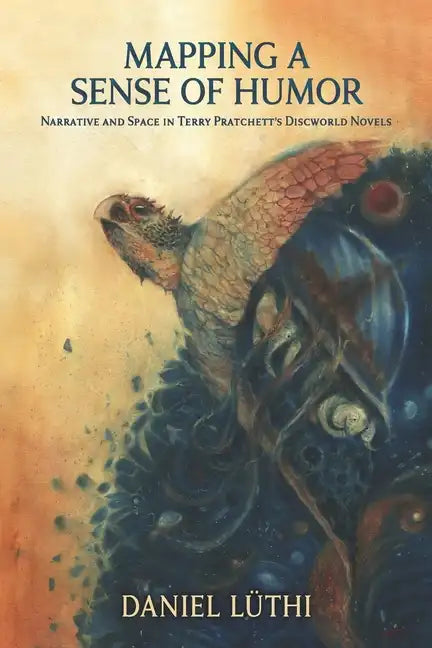 Mapping a Sense of Humor: Narrative and Space in Terry Pratchett's Discworld Novels - Paperback