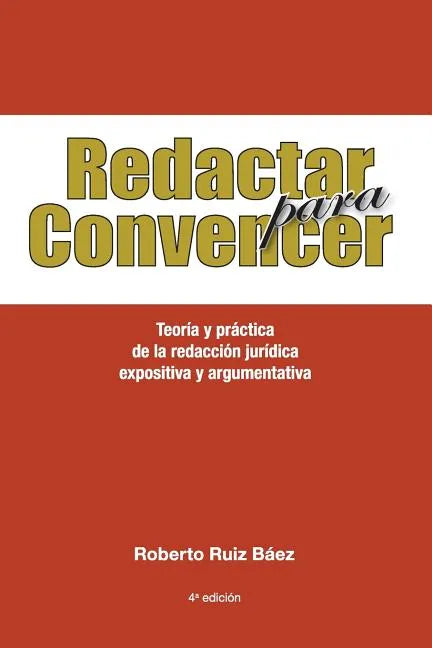 Redactar Para Convencer: Teoría Y Práctica de la Redacción Jurídica Expositiva Y Argumentativa - Paperback
