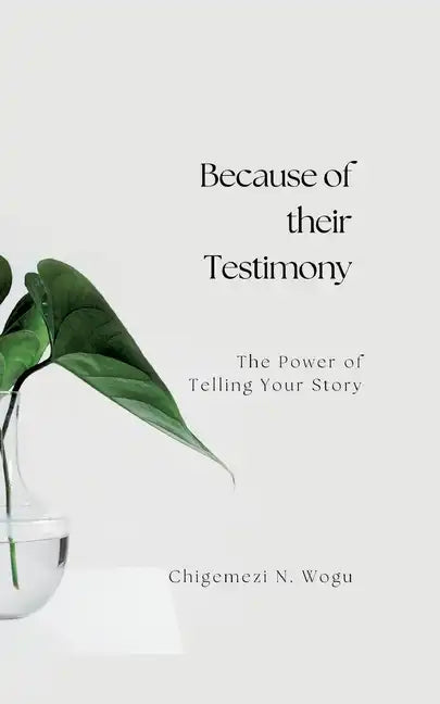 Because of their Testimony: The Power of Telling Your Story - Paperback