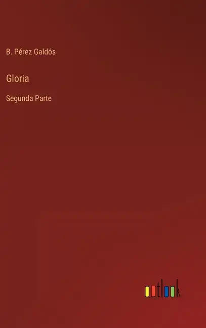 Gloria: Segunda Parte - Hardcover