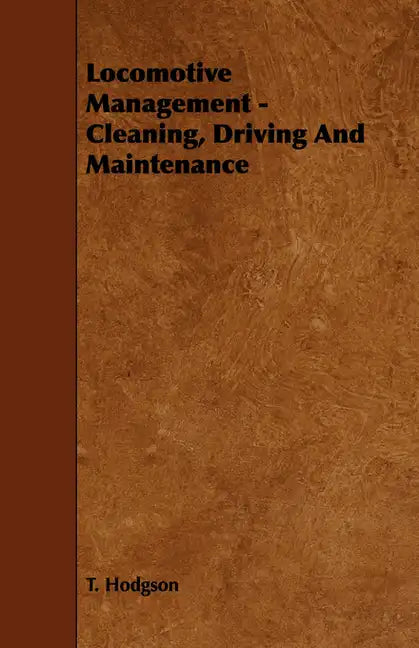 Locomotive Management - Cleaning, Driving And Maintenance - Paperback