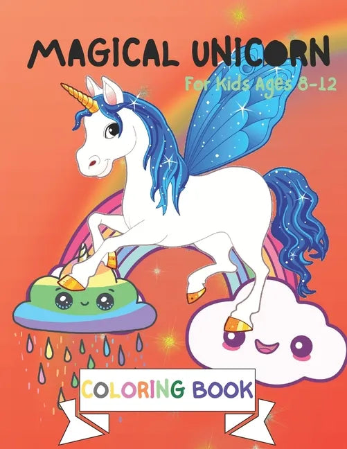 Magical Unicorn Coloring Book: For Kids Ages 8-12: A Fantasy Coloring Book with Magical Unicorns Stencils for kids, Beautiful Flowers, and Relaxing F - Paperback