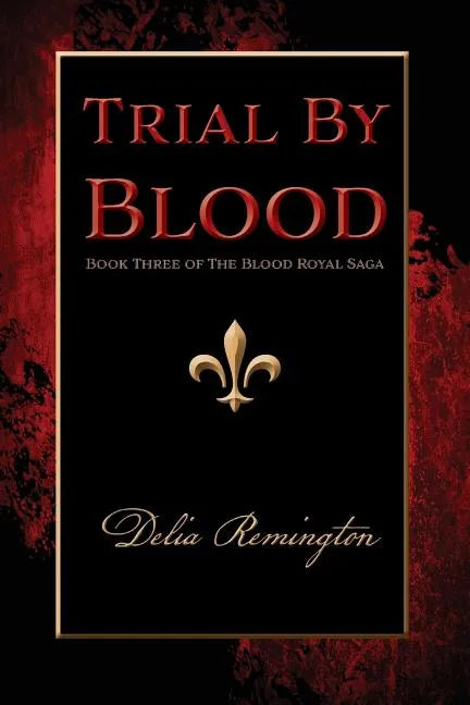Trial By Blood: Book Three of The Blood Royal Saga - Paperback