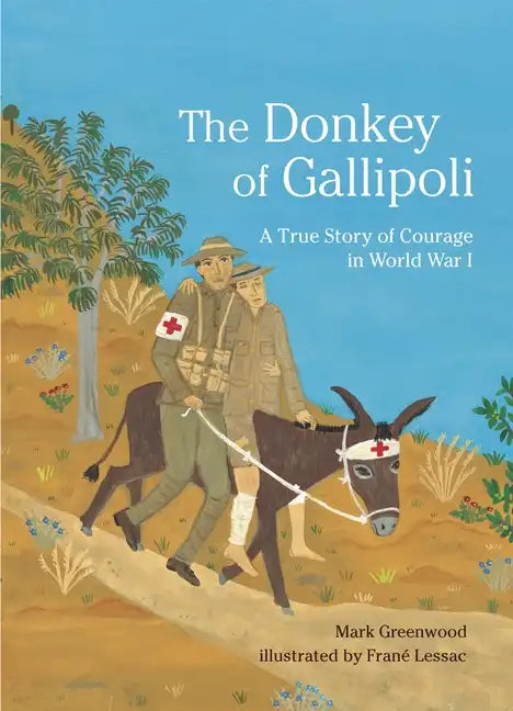 The Donkey of Gallipoli: A True Story of Courage in World War I - Hardcover
