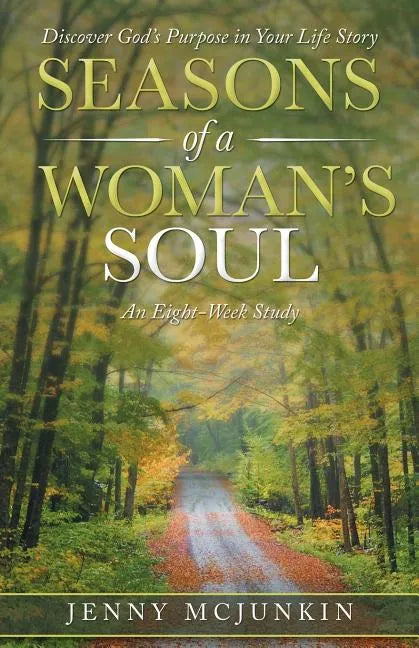 Seasons of a Woman's Soul: Discover God's Purpose in Your Life Story - Paperback