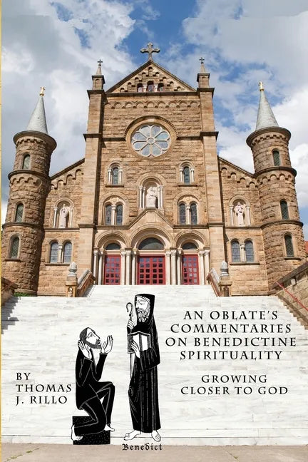 An Oblate's Commentaries on Benedictine Spirituality: Growing Closer to God - Paperback