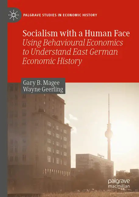 Socialism with a Human Face: Using Behavioural Economics to Understand East German Economic History - Paperback