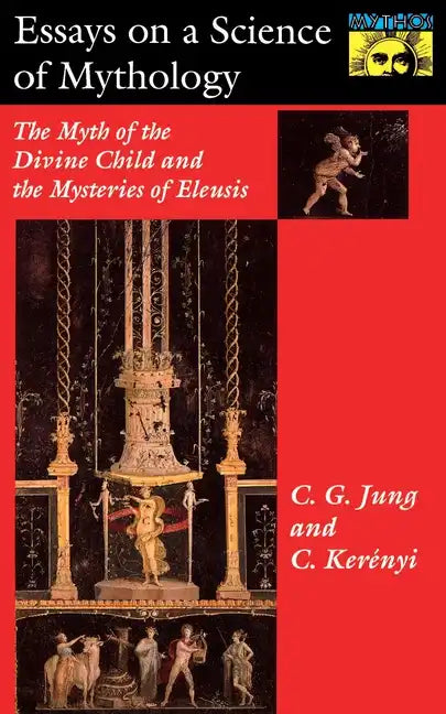 Essays on a Science of Mythology: The Myth of the Divine Child and the Mysteries of Eleusis - Paperback
