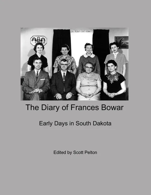 The Diary of Frances Bowar - Early Days in South Dakota - Paperback