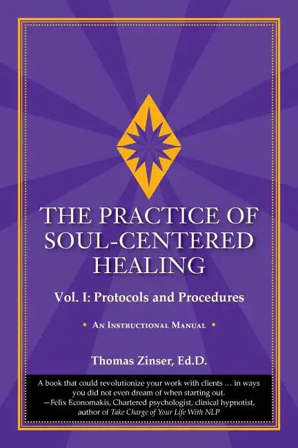 The Practice of Soul-Centered Healing - Vol. I: Protocols and Procedures - Paperback