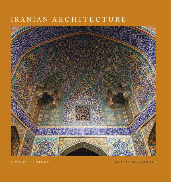 Iranian Architecture: A Visual History - Hardcover