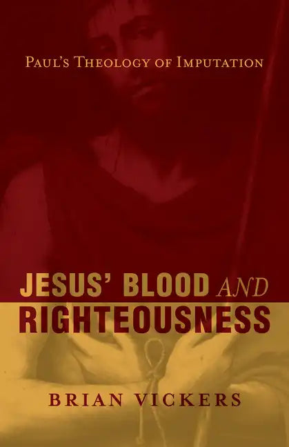 Jesus' Blood and Righteousness: Paul's Theology of Imputation - Paperback