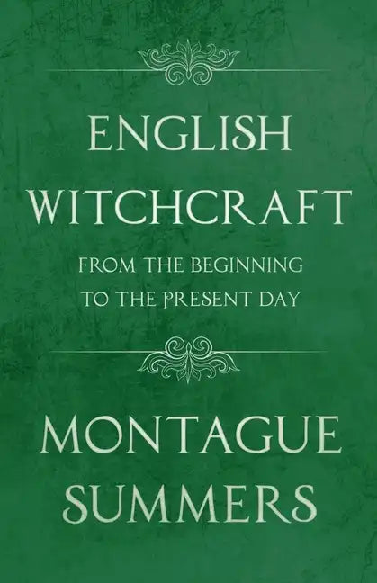 English Witchcraft - From the Beginning to the Present Day (Fantasy and Horror Classics) - Paperback