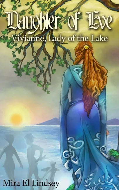 Daughter of Eve: Vivianne, Lady of the Lake - Hardcover
