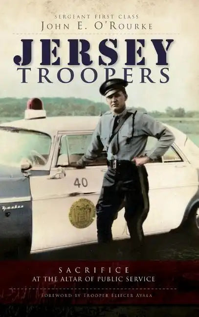 Jersey Troopers: Sacrifice at the Altar of Public Service - Hardcover