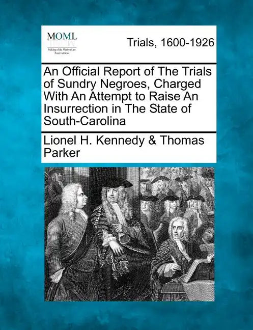 An Official Report of the Trials of Sundry Negroes, Charged with an Attempt to Raise an Insurrection in the State of South-Carolina - Paperback