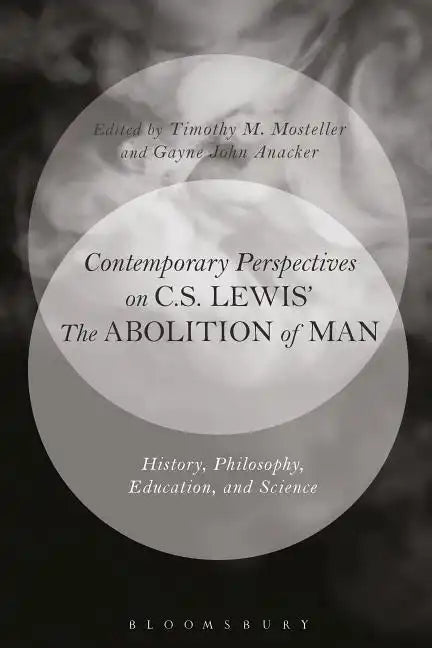 Contemporary Perspectives on C.S. Lewis' 'The Abolition of Man': History, Philosophy, Education, and Science - Paperback
