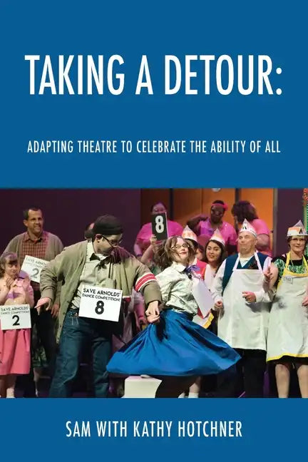 Taking A Detour: Adapting Theatre to Celebrate the Ability of All - Paperback