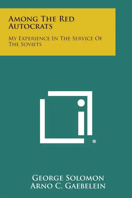 Among the Red Autocrats: My Experience in the Service of the Soviets - Paperback