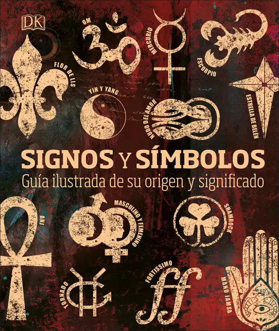 Signos Y Símbolos (Signs and Symbols): Guía Ilustrada de Su Origen Y Significado - Hardcover