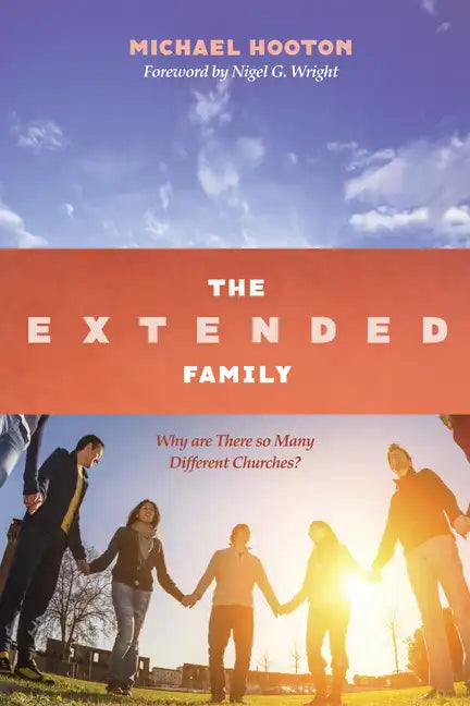 The Extended Family: Why Are There So Many Different Churches? - Hardcover