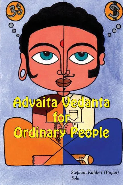 Advaita Vedanta For Ordinary People - Paperback