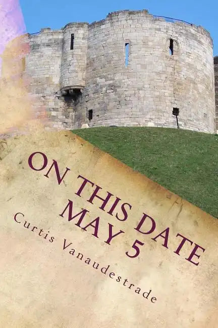 On This Date May 5: What ELSE Happened on YOUR Day? - Paperback