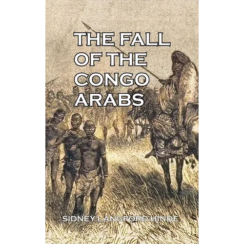 The Fall of the Congo Arabs - Hardcover