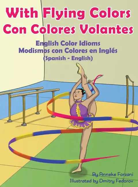With Flying Colors - English Color Idioms (Spanish-English): Con Colores Volantes - Modismos con Colores en Inglés (Español - Inglés) - Hardcover