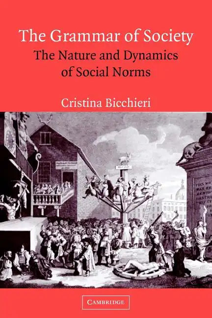 The Grammar of Society: The Nature and Dynamics of Social Norms - Paperback