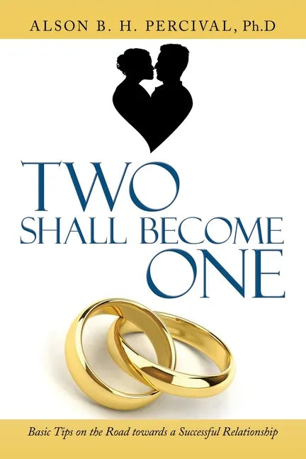 Two Shall Become One: Basic Tips on the Road Towards a Successful Relationship - Paperback