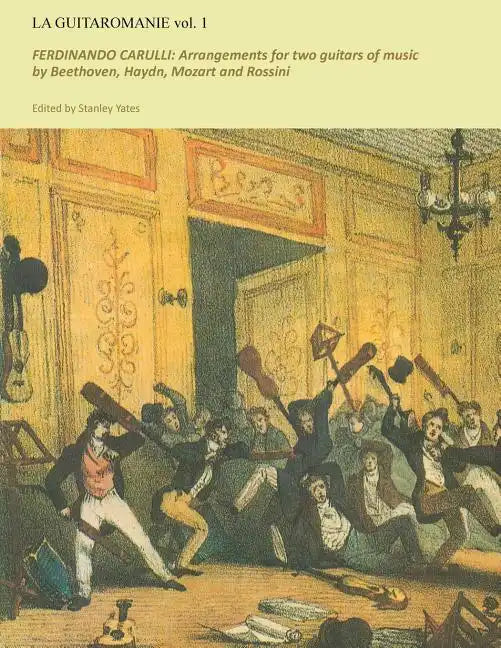 Guitaromanie vol 1: FERDINANDO CARULLI: Arrangements for two guitars of music by Beethoven, Haydn, Mozart and Rossini - Paperback