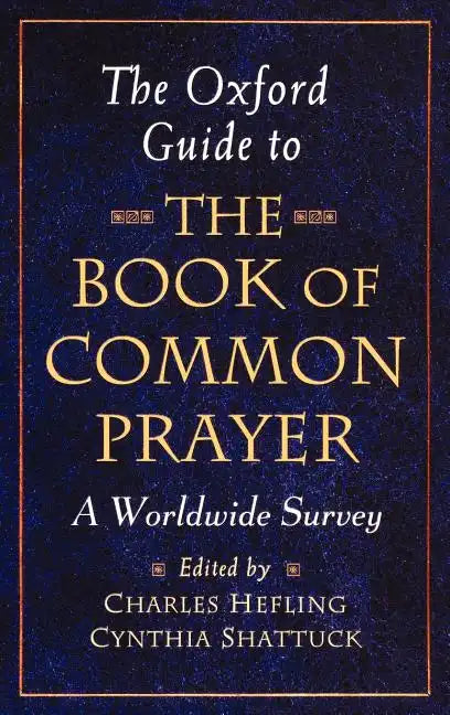 The Oxford Guide to the Book of Common Prayer: A Worldwide Survey - Hardcover