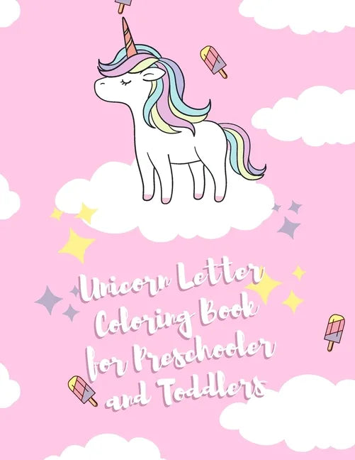 UNICORN Letter Coloring Book for Preschooler and Toddlers: Homeschool Preschool Learning Activities for 3 year olds - Coloring for Kids Ages 3 + - Paperback