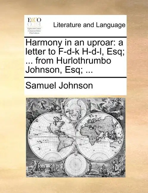 Harmony in an Uproar: A Letter to F-D-K H-D-L, Esq; ... from Hurlothrumbo Johnson, Esq; ... - Paperback